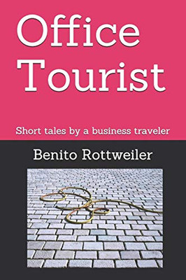 Office Tourist: Short tales by a business traveler