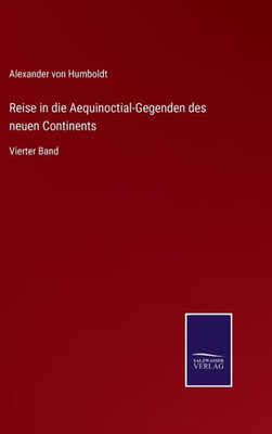Reise in die Aequinoctial-Gegenden des neuen Continents: Vierter Band (German Edition) - 9783375111953