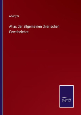 Atlas der allgemeinen thierischen Gewebelehre (German Edition)