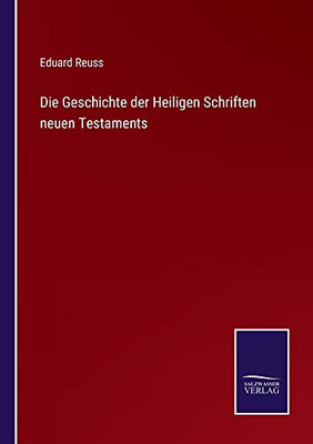 Die Geschichte der Heiligen Schriften neuen Testaments (German Edition)