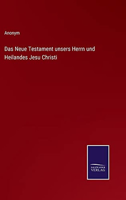 Das Neue Testament unsers Herrn und Heilandes Jesu Christi (German Edition)