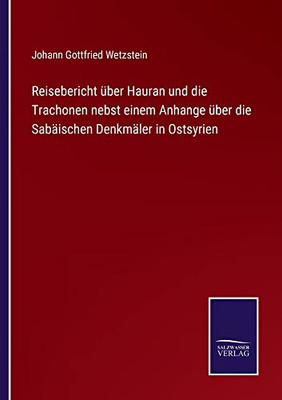 Reisebericht über Hauran und die Trachonen nebst einem Anhange über die Sabäischen Denkmäler in Ostsyrien (German Edition)