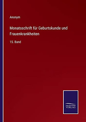 Monatsschrift für Geburtskunde und Frauenkrankheiten: 15. Band (German Edition)