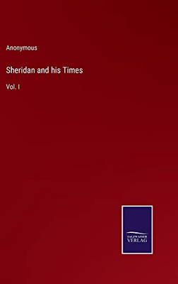 Sheridan and his Times: Vol. I