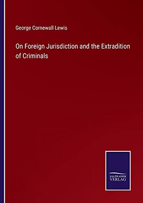 On Foreign Jurisdiction and the Extradition of Criminals
