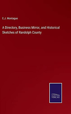 A Directory, Business Mirror, and Historical Sketches of Randolph County