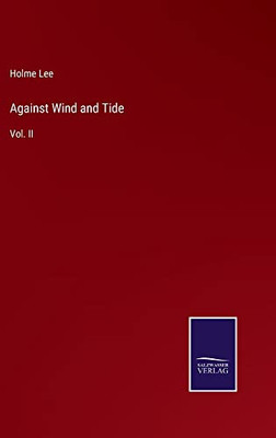 Against Wind and Tide: Vol. II