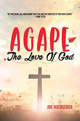 Agape: The Love of God - 9781950947638