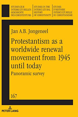 Protestantism as a worldwide renewal movement from 1945 until today (Studien Zur Interkulturellen Geschichte Des Christentums / E)