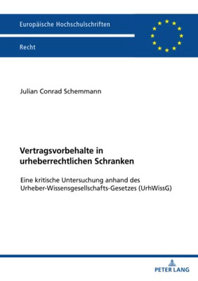 Vertragsvorbehalte in urheberrechtlichen Schranken (Europäische Hochschulschriften Recht) (German Edition)