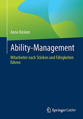 Ability-Management: Mitarbeiter nach Stärken und Fähigkeiten führen (German Edition)