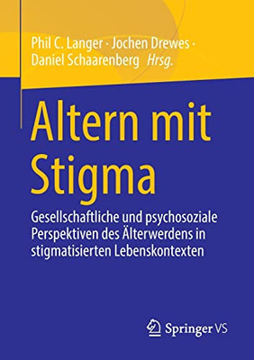 Altern mit Stigma: Gesellschaftliche und psychosoziale Perspektiven des Älterwerdens in stigmatisierten Lebenskontexten (German Edition)