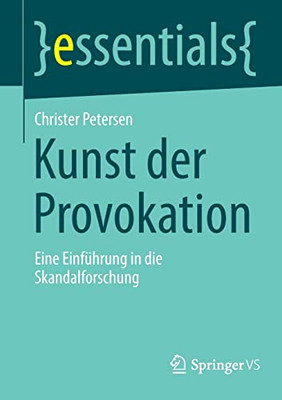 Kunst der Provokation: Eine Einführung in die Skandalforschung (essentials) (German Edition)