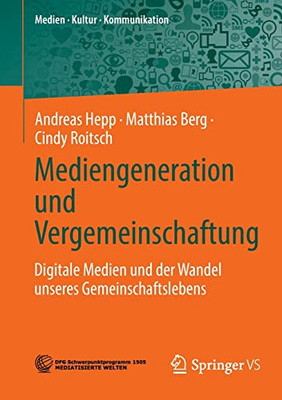 Mediengeneration und Vergemeinschaftung: Digitale Medien und der Wandel unseres Gemeinschaftslebens (Medien  Kultur  Kommunikation) (German Edition)