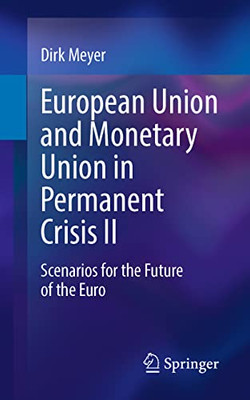 European Union and Monetary Union in Permanent Crisis II: Scenarios for the future of the euro