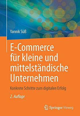 E-Commerce für kleine und mittelständische Unternehmen: Konkrete Schritte zum digitalen Erfolg (German Edition)