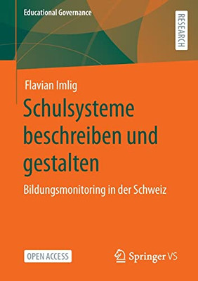 Schulsysteme beschreiben und gestalten: Bildungsmonitoring in der Schweiz (Educational Governance, 54) (German Edition)