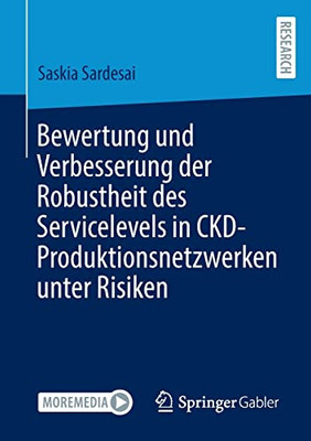 Bewertung und Verbesserung der Robustheit des Servicelevels in CKD-Produktionsnetzwerken unter Risiken (German Edition)
