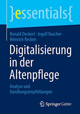 Digitalisierung in der Altenpflege: Analyse und Handlungsempfehlungen (essentials) (German Edition)