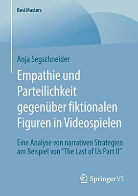 Empathie und Parteilichkeit gegenüber fiktionalen Figuren in Videospielen: Eine Analyse von narrativen Strategien am Beispiel von The Last of Us Part II (BestMasters) (German Edition)