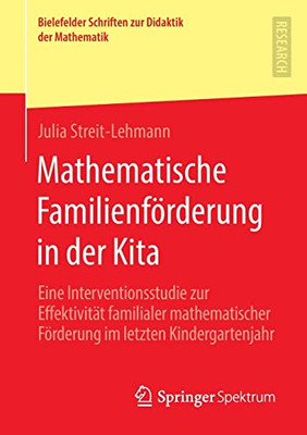 Mathematische Familienförderung in der Kita: Eine Interventionsstudie zur Effektivität familialer mathematischer Förderung im letzten Kindergartenjahr ... Didaktik der Mathematik, 9) (German Edition)