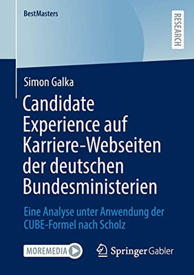 Candidate Experience auf Karriere-Webseiten der deutschen Bundesministerien: Eine Analyse unter Anwendung der CUBE-Formel nach Scholz (BestMasters) (German Edition)