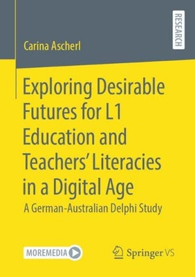 Exploring Desirable Futures for L1 Education and Teachers Literacies in a Digital Age: A German-Australian Delphi Study