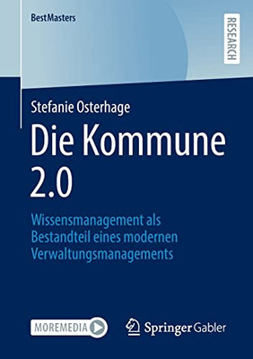 Die Kommune 2.0: Wissensmanagement als Bestandteil eines modernen Verwaltungsmanagements (BestMasters) (German Edition)