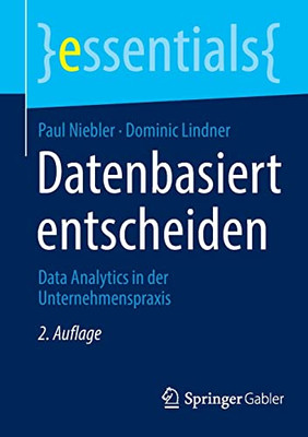 Datenbasiert entscheiden: Data Analytics in der Unternehmenspraxis (essentials) (German Edition)