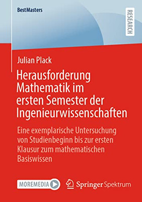 Herausforderung Mathematik im ersten Semester der Ingenieurwissenschaften: Eine exemplarische Untersuchung von Studienbeginn bis zur ersten Klausur ... Basiswissen (BestMasters) (German Edition)