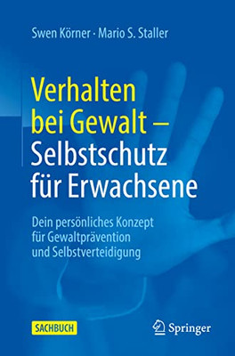 Verhalten bei Gewalt  Selbstschutz für Erwachsene: Dein persönliches Konzept für Gewaltprävention und Selbstverteidigung (German Edition)