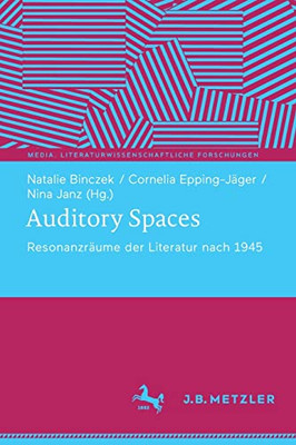 Auditory Spaces: Resonanzräume der Literatur nach 1945 (Media. Literaturwissenschaftliche Forschungen) (German Edition)