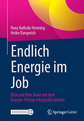 Endlich Energie im Job: Dich und Dein Team mit dem Energie-Prinzip erfolgreich stärken (German Edition)
