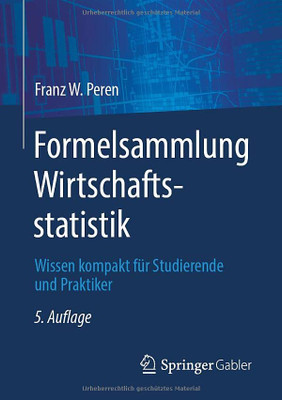 Formelsammlung Wirtschaftsstatistik: Wissen kompakt für Studierende und Praktiker (German Edition)