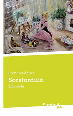 Sorsforduló: Eropróbák (Hungarian Edition)