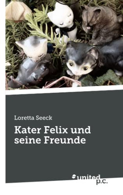 Kater Felix und seine Freunde (German Edition)