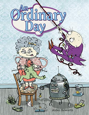 An Ordinary Day: A fun-filled children's picture book that is anything but ordinary