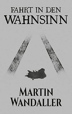 Fahrt in den Wahnsinn (German Edition)