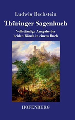 Thüringer Sagenbuch: Vollständige Ausgabe der beiden Bände in einem Buch (German Edition)
