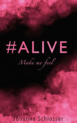 #Alive: Make me feel (German Edition)