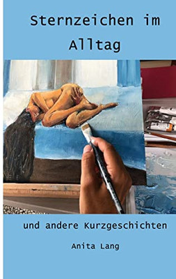 Sternzeichen im Alltag: und andere Kurzgeschichten (German Edition)