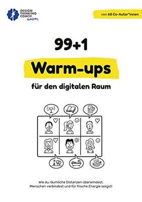 99 + 1 Warm-ups für den digitalen Raum: Wie du räumliche Distanzen überwindest, Menschen verbindest und für frische Energie sorgst! (German Edition)