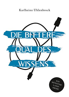 Die bittere Qual des Wissens: Ein Münsterland-Krimi (German Edition)