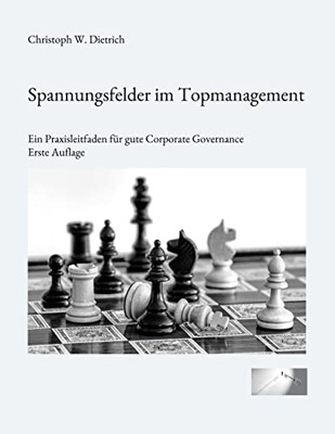 Spannungsfelder im Topmanagement: Ein Praxisleitfaden für gute Corporate Governance (German Edition)
