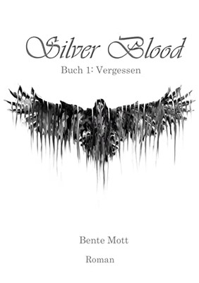 Silver Blood: Buch 1: Vergessen (German Edition)