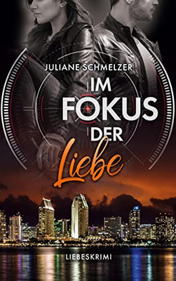 Im Fokus der Liebe: Liebeskrimi (German Edition)
