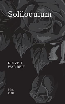 Soliloquium: Die Zeit war reif (German Edition)