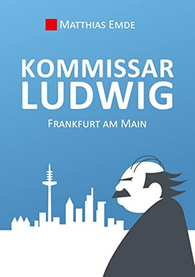 Kommissar Ludwig: Frankfurt am Main (German Edition)