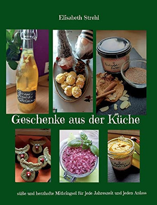 Geschenke aus der Küche: süße und herzhafte Mitbringsel für jede Jahreszeit und jeden Anlass (German Edition)