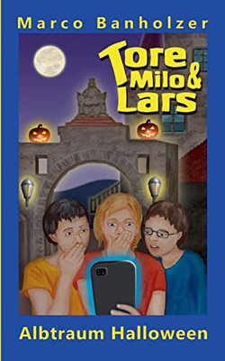 Tore, Milo & Lars - Albtraum Halloween (German Edition)
